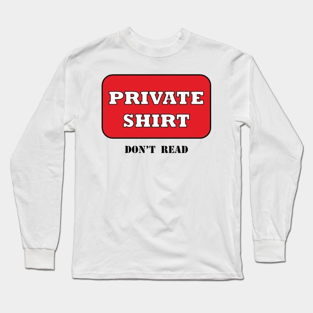 Private Shirt Long Sleeve T-Shirt by dxkeizur